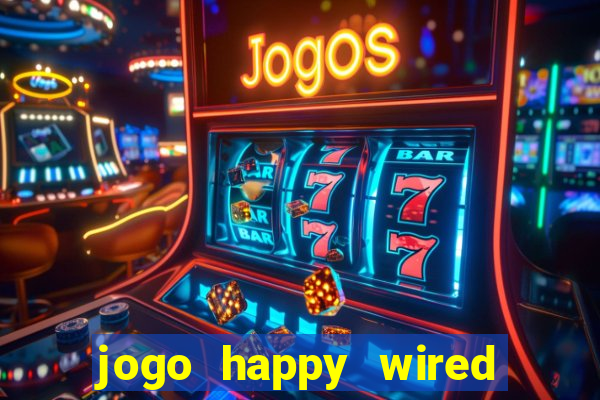 jogo happy wired paga mesmo